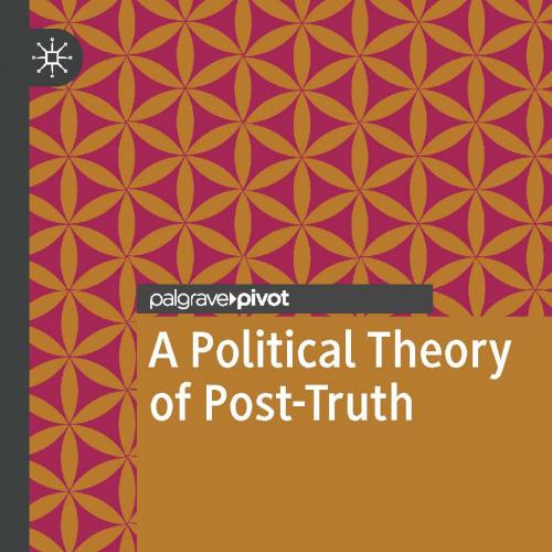 A Political Theory of Post-Truth