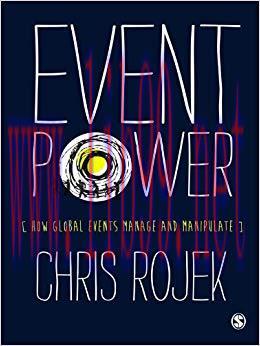 Event Power: How Global Events Manage and Manipulate 1st Edition,