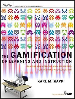 The Gamification of Learning and Instruction: Game-based Methods and Strategies for Training an...