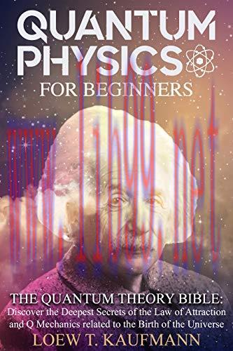 [FOX-Ebook]Quantum Physics for Beginners: The Quantum Theory Bible: Discover the Deepest Secret...