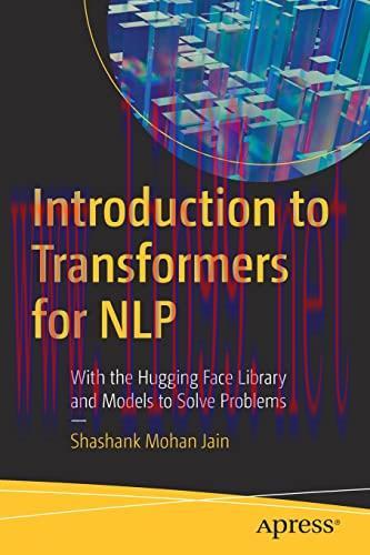 [FOX-Ebook]Introduction to Transformers for NLP: With the Hugging Face Library and Models to So...