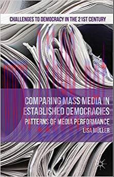 Comparing Mass Media in Established Democracies: Patterns of Media Performance (Challenges to D...