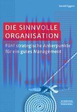 [PDF]Die sinnvolle Organisation: F&uuml;nf strategische Ankerpunkte f&uuml;r ein gutes Management ​