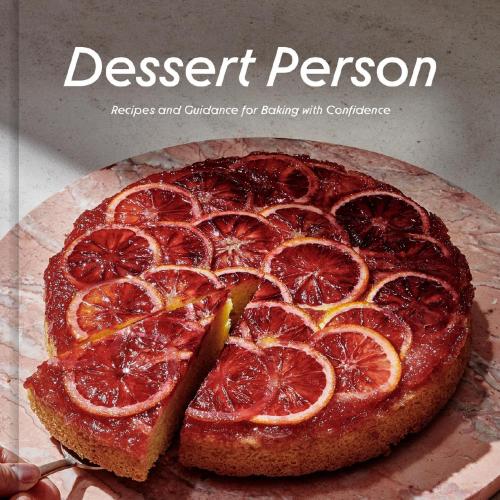 Dessert Person Recipes and Guidance for Baking with Confidence - Claire Saffitz