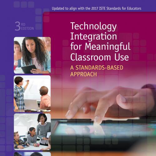Technology Integration for Meaningful Classroom Use A Standards-Based Approach 3rd Edition Kath...