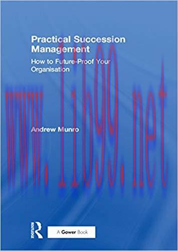 (PDF)Practical Succession Management: How to Future-Proof Your Organisation 1st Edition