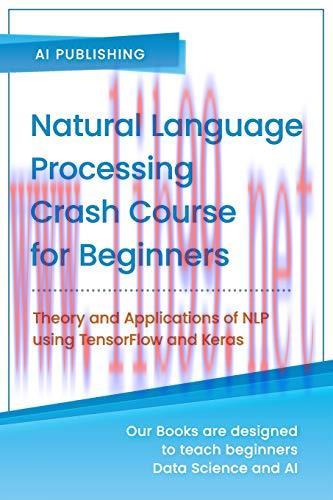 [FOX-Ebook]Natural Language Processing Crash Course for Beginners: Theory and Applications of N...