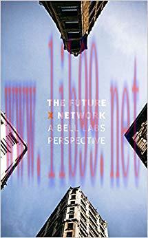 The Future X Network: A Bell Labs Perspective 1st Edition,