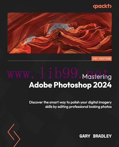 [FOX-Ebook]Mastering Adobe Photoshop 2024: Discover the smart way to polish your digital imager...