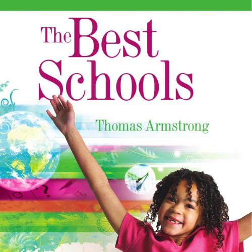 Best Schools_ How Human Development Research Should Inform Educational Practice, The