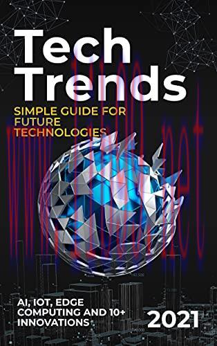 [FOX-Ebook]Tech Trends: 2021 Simple Guide for Future Technologies. AI, IoT, Edge Computing and ...