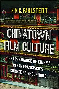 (PDF)Chinatown Film Culture The Appearance of Cinema in San Francisco&rsquo;s Chinese Neighborhood