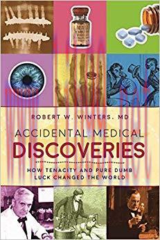 (PDF)Accidental Medical Discoveries: How Tenacity and Pure Dumb Luck Changed the World 1st Edit...