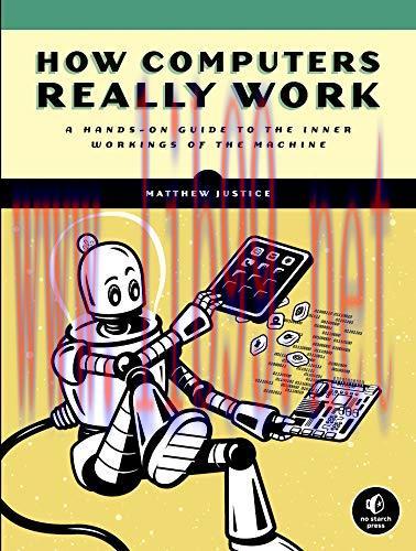 [FOX-Ebook]How Computers Really Work: A Hands-On Guide to the Inner Workings of the Machine