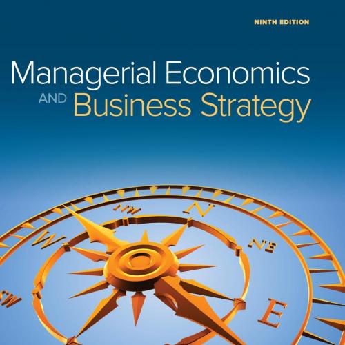 Managerial Economics and & Business Strategy 9th Edition by Michael Baye - Michael Baye