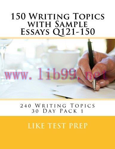 (PDF)150 Writing Topics with Sample Essays Q121-150 (240 Writing Topics 30 Day Pack Book 1)