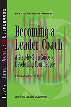 (PDF)Becoming a Leader Coach: A Step-by-Step Guide to Developing Your People