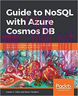 Guide to NoSQL with Azure Cosmos DB: Work with the massively scalable Azure database service wi...