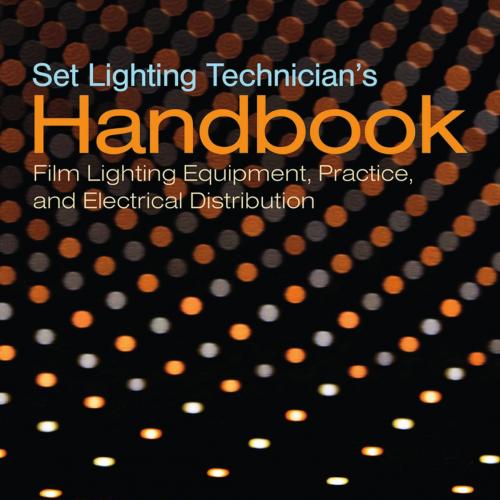 Set Lighting Technician's; Film Lighting Equipment, Practice 5th Fifth Edition - Harry C. Box