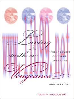 Loving with a Vengeance: Mass Produced Fantasies for Women 2nd Edition,