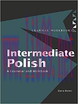 Intermediate Polish: A Grammar and Workbook (Grammar Workbooks) 1st Edition,