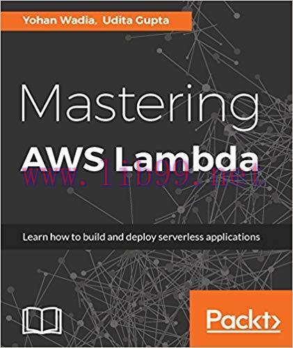 Mastering AWS Lambda: Learn how to build and deploy serverless applications 1st Edition,