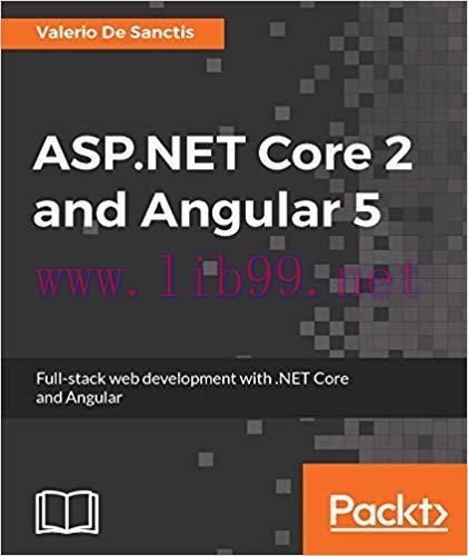 ASP.NET Core 2 and Angular 5: Full-Stack Web Development with .NET Core and Angular 1st Edition...