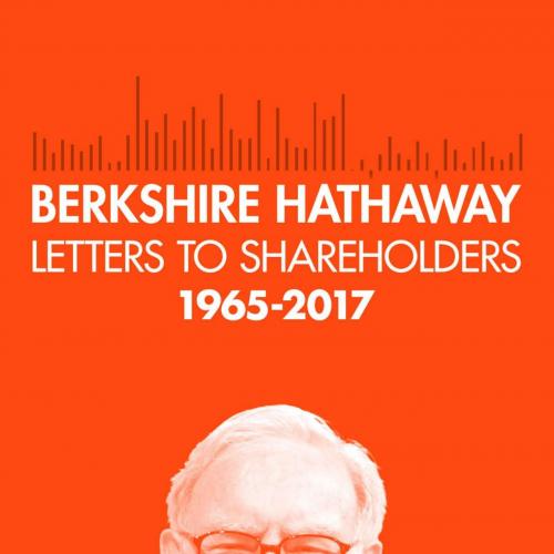 Berkshire Hathaway Letters to Shareholders, 2017 by Warren Buffett - Warren Buffett