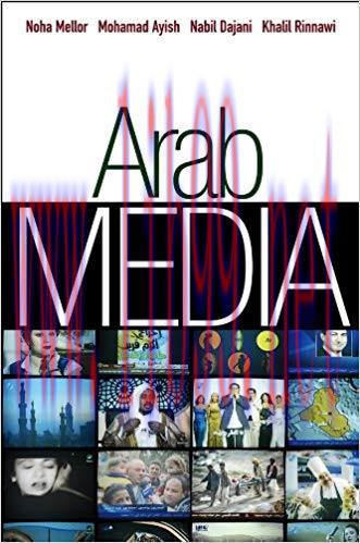 Arab Media: Globalization and Emerging Media Industries (Global Media and Communication Book 1)...