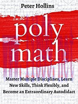 (PDF)Polymath: Master Multiple Disciplines, Learn New Skills, Think Flexibly, and Become an Ext...