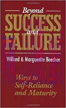 Beyond Success and Failure: Ways to Self-Reliance and Maturity Revised Edition,