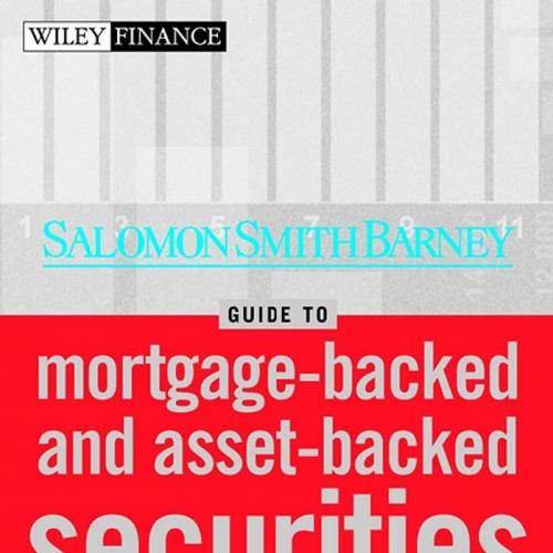 Salomon Smith Barney Guide to Mortgage-Backed and Asset-Backed Securities by Lakhbir Hayre