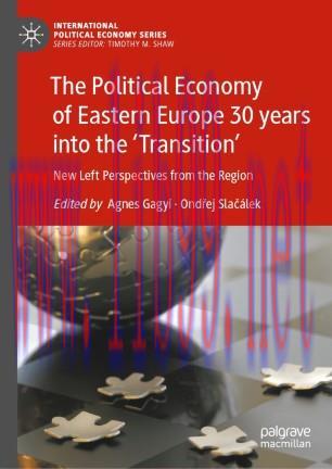 The Political Economy of Eastern Europe 30 years into the &lsquo;Transition&rsquo;