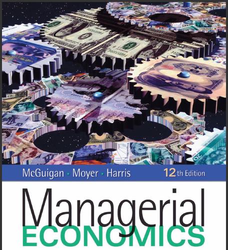 (TB)Managerial Economics_ Applications, Strategy and Tactics 12th by James R. McGuigan .zip