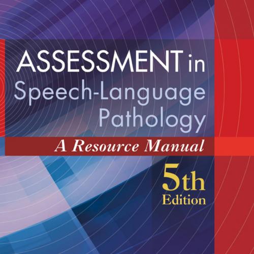 Assessment in Speech-Language Pathology_ A Resource Manual 5th - Kenneth G. Shipley & Julie G. ...
