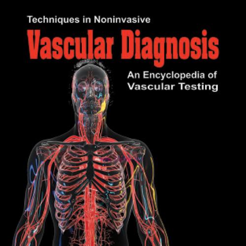 [AME]Techniques in Noninvasive Vascular Diagnosis: An Encyclopedia of Vascular Testing, 5th edi...