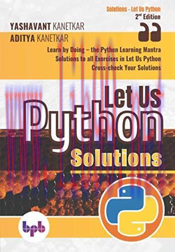 [FOX-Ebook]Let Us Python Solutions: Learn by Doing-the Python Learning Mantra