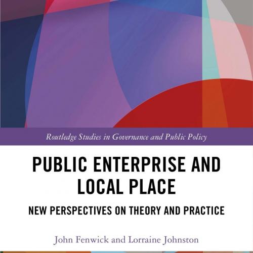 Public Enterprise and Local Place_ New Perspectives on Theory and Practice - Fenwick, John;John...