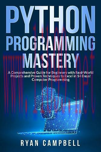 [FOX-Ebook]Python Programming Mastery: A Comprehensive Guide for Beginners with Real-World Proj...
