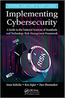 Implementing Cybersecurity: A Guide to the National Institute of Standards and Technology Risk ...