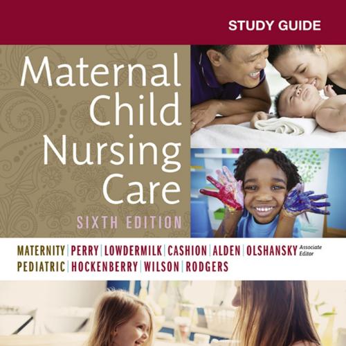 Study Guide for Maternal Child Nursing Care 6th Edition by David Wilson
