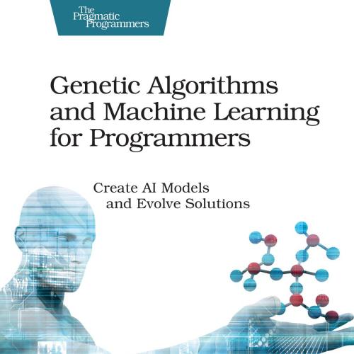 Genetic Algorithms and Machine Learning for Programmers.168050620X - Frances Buontempo