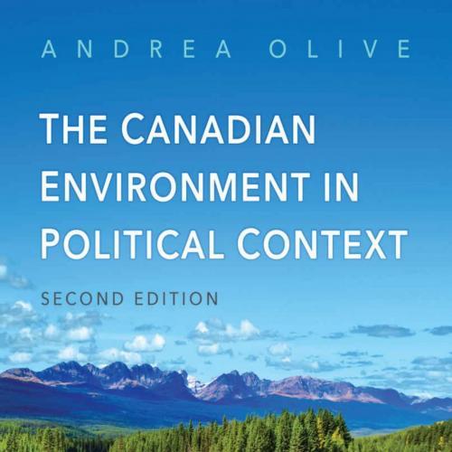 Canadian Environment in Political Context, Second Edition 2nd Edition - Andrea Olive, The - And...