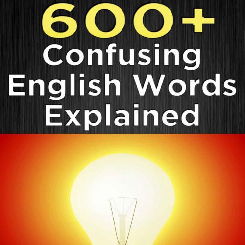 600_ Confusing English Words Explained