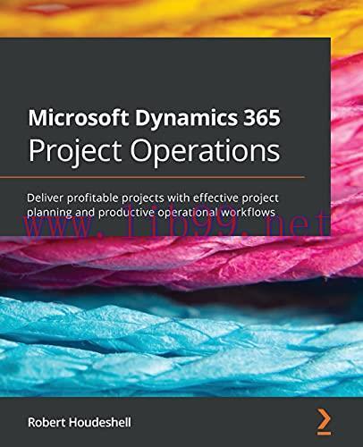 [FOX-Ebook]Microsoft Dynamics 365 Project Operations: Deliver profitable projects with effectiv...