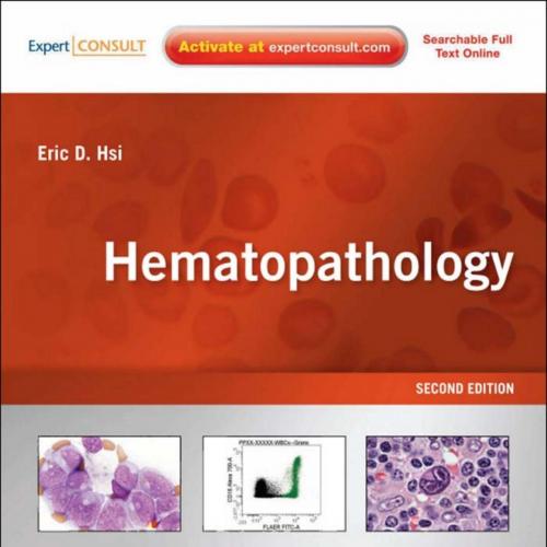 Hematopathology, 2nd Edition A Volume in Foundations in Diagnostic Pathology Series (Expert Con...