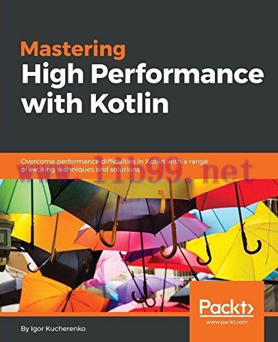 [FOX-Ebook]Mastering High Performance with Kotlin: Understanding how to use Kotlin features wit...