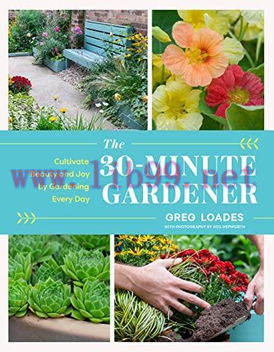 [FOX-Ebook]The 30-Minute Gardener: Cultivate Beauty and Joy by Gardening Every Day