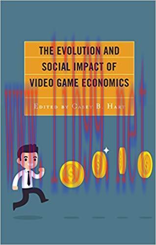 The Evolution and Social Impact of Video Game Economics (Studies in New Media)