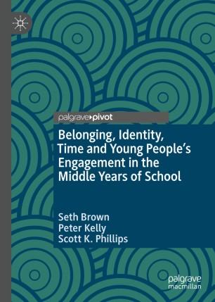 Belonging, Identity, Time and Young People&rsquo;s Engagement in the Middle Years of School